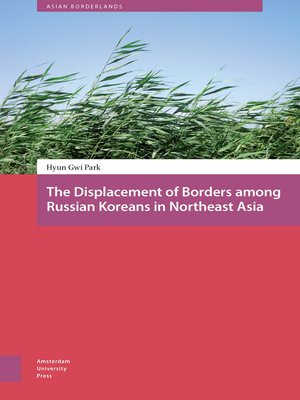 cover image of The Displacement of Borders among Russian Koreans in Northeast Asia